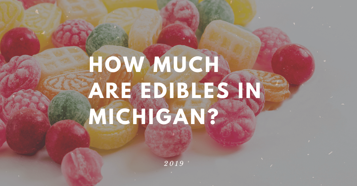 How Much are Edibles in Michigan?