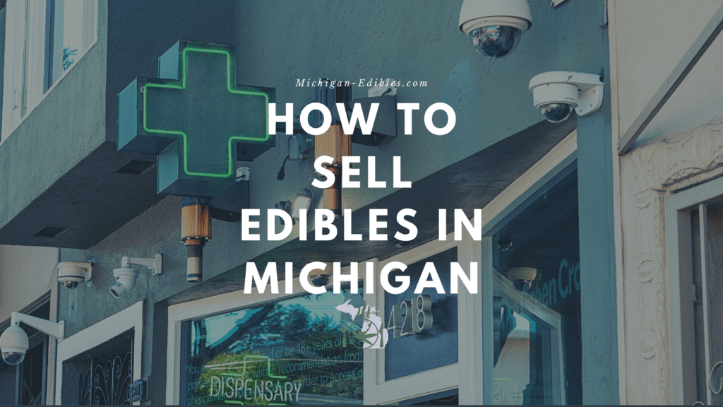 How to Legally Sell Edibles in Michigan