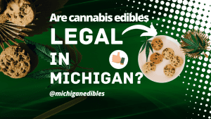 Are Edibles Illegal in Michigan?