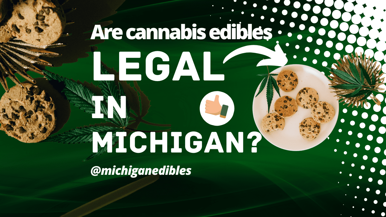 Are cannabis edibles legal in Michigan? Michigan-Edibles.com