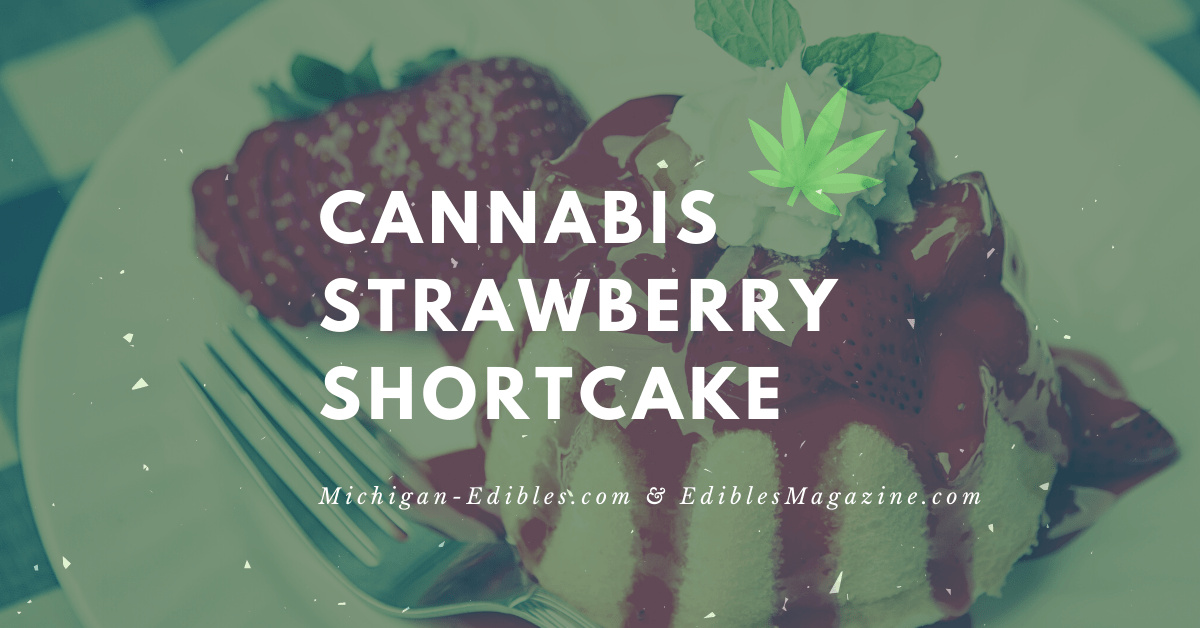 strawberry shortcake day michigan edibles edibles magazine