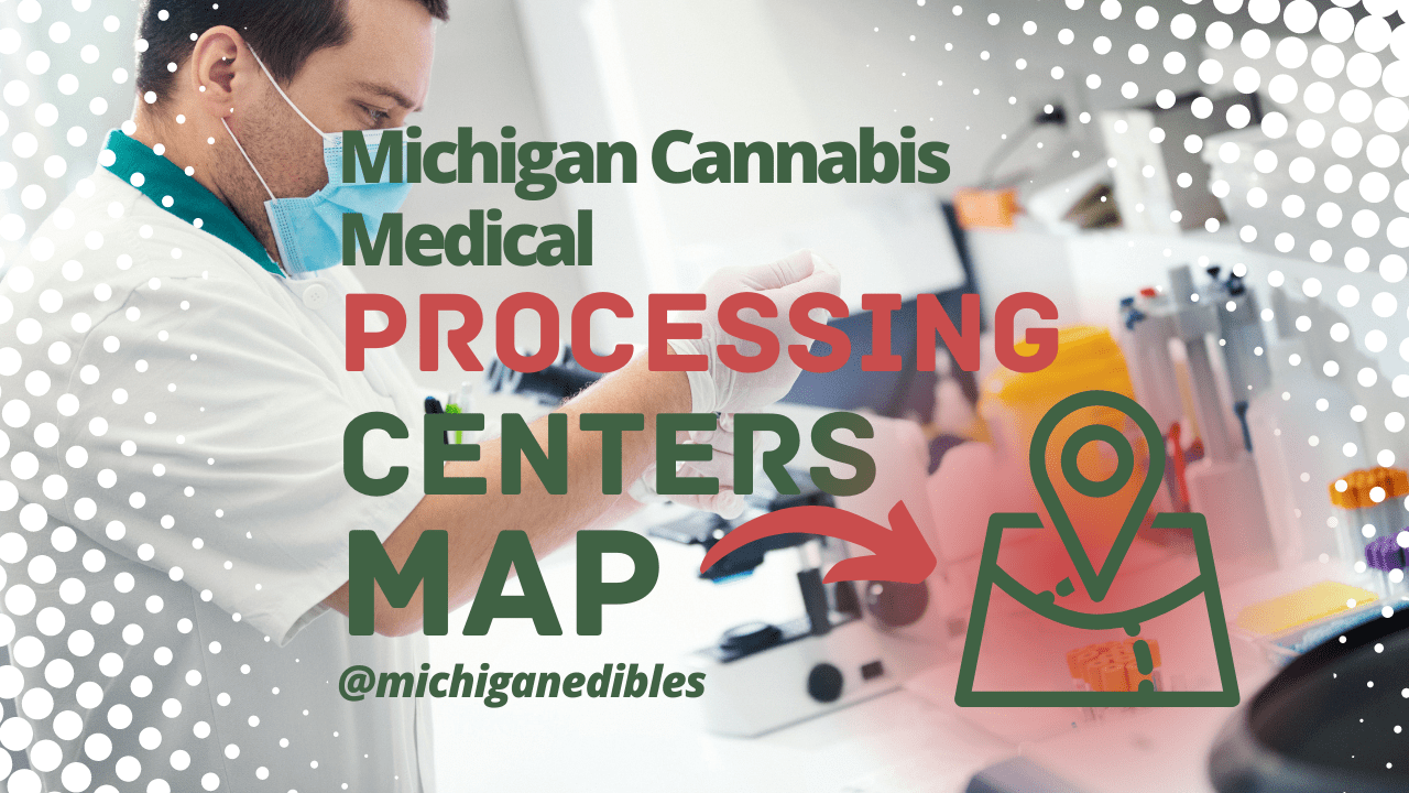 Michigan Cannabis medical processing centers map