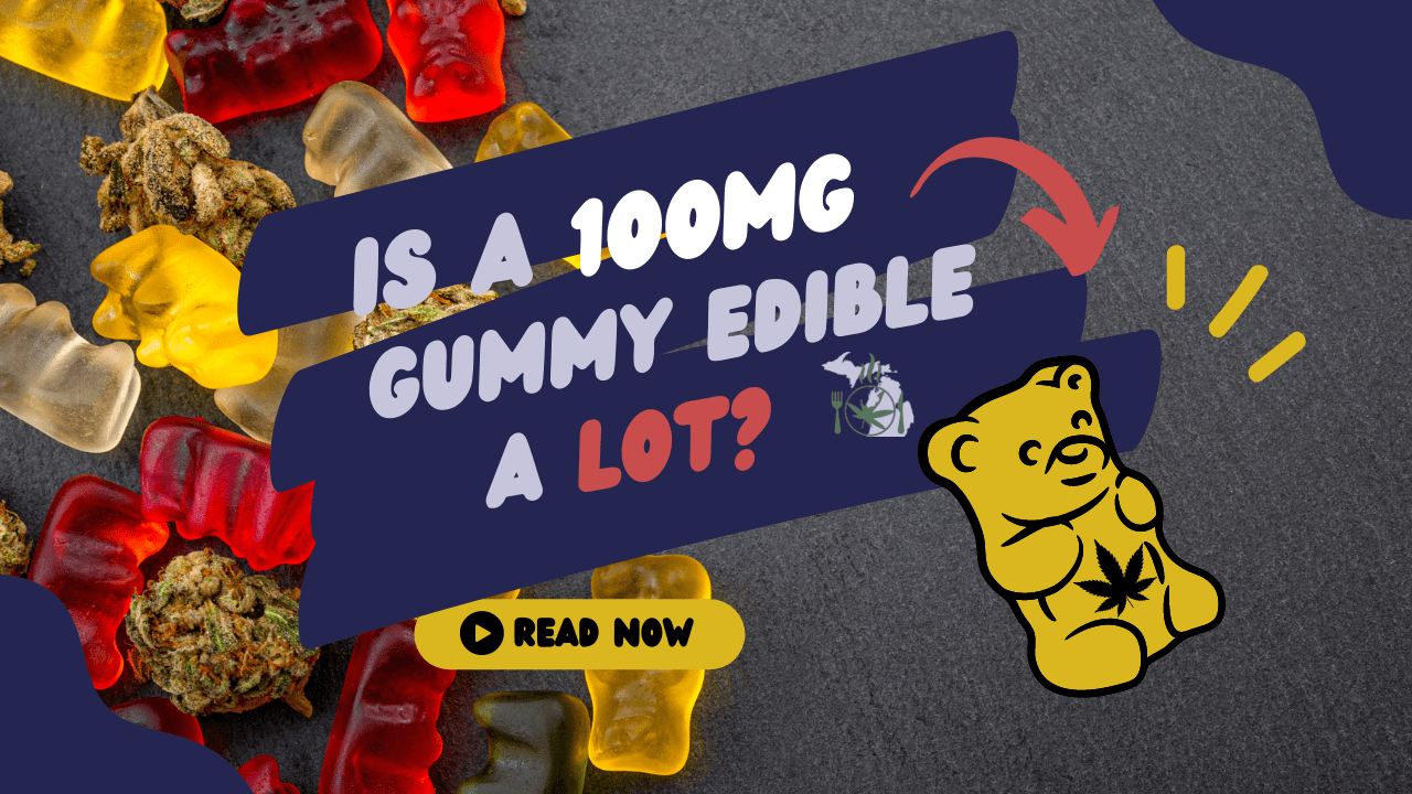 is a 100mg edible a lot? michigan-edibles.com