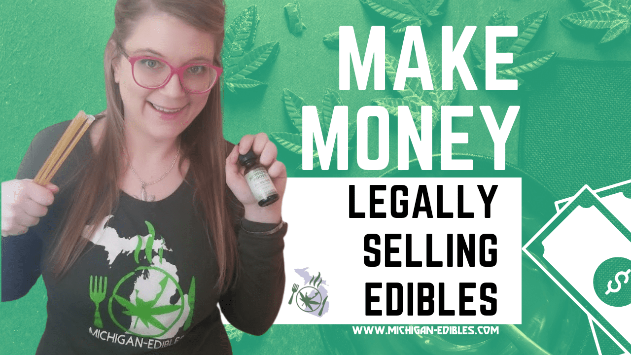 make money legally selling edibles in Michigan www.michigan-edibles.com