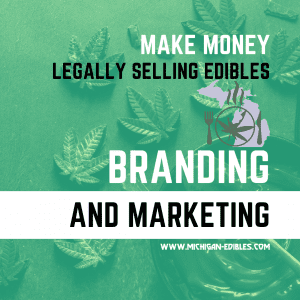 Branding and Marketing Learn the basics of how you can make money legally selling cannabis edibles in Michigan.