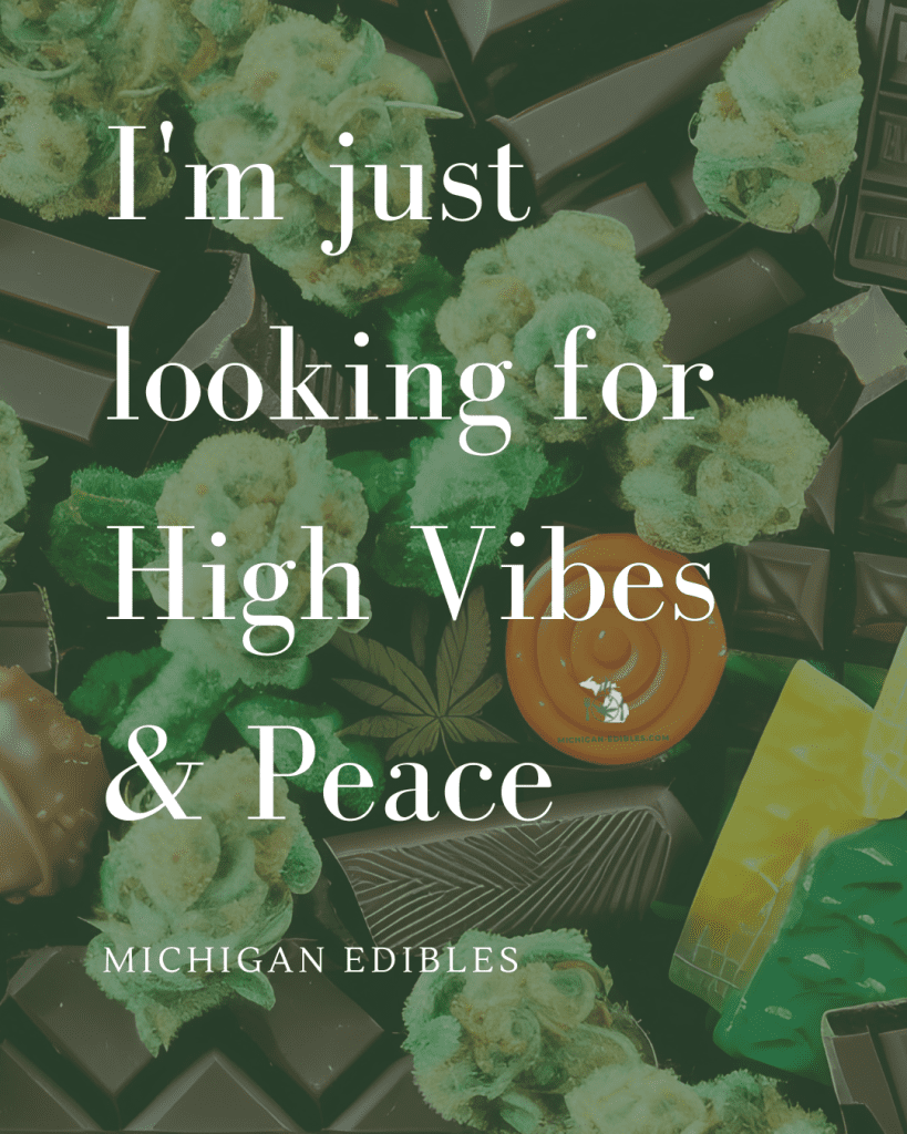 The image features a collage of cannabis, chocolates, and a candle, with the text 'I'm just looking for High Vibes & Peace, Michigan Edibles.'