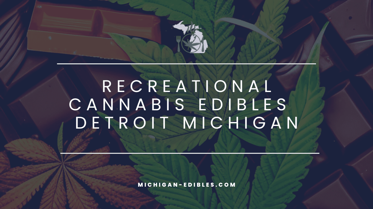 recreational cannabis edibles Detroit Michigan